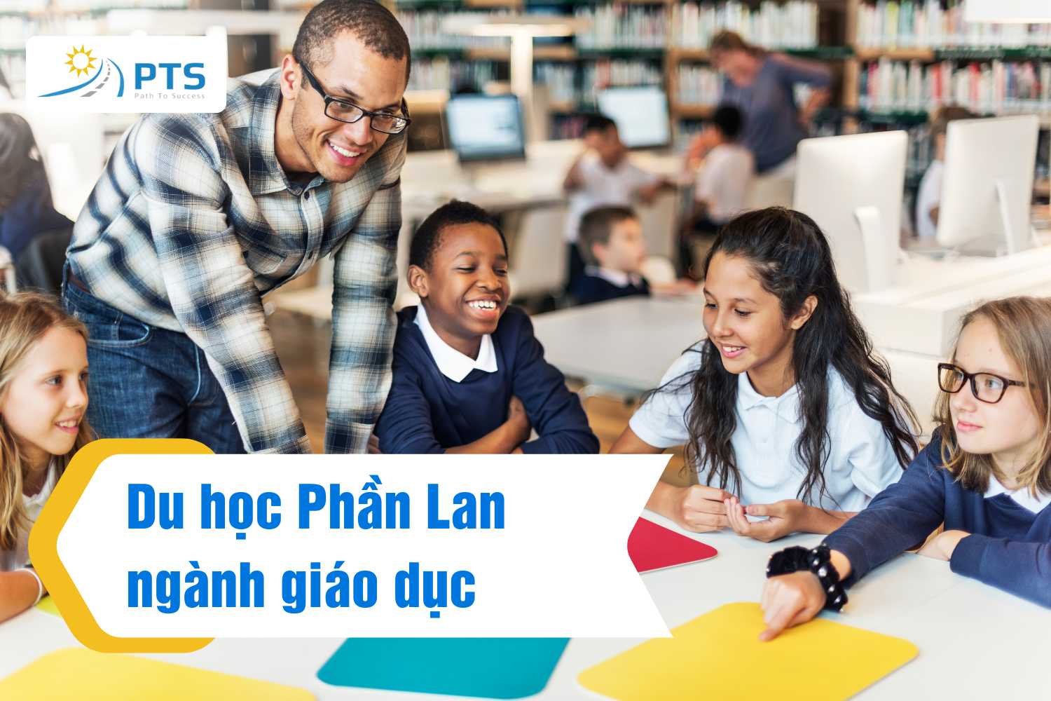 Du học Phần Lan nên học ngành gì? TOP 08 ngành chuẩn 2 Du học Phần Lan ngành giáo dục