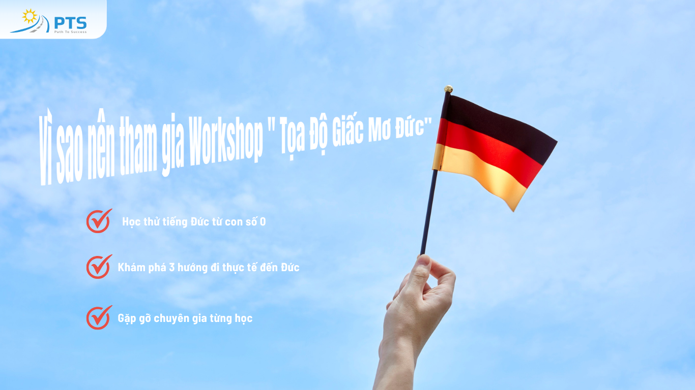 Lý Do Nên Tham Gia Workshop " Tọa Độ Giấc Mơ Đức"
