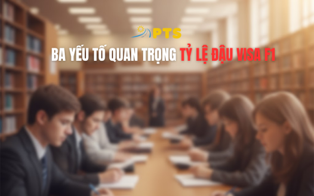 Ba yếu tố cốt lõi giúp gia cố hồ sơ Visa F1 du học Mỹ thành công