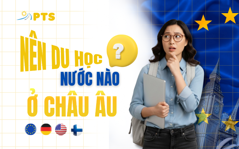 Nên du học nước nào ở châu âu  