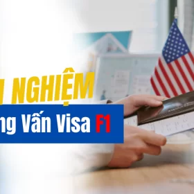 Kinh nghiệm phỏng vấn visa F1 mỹ