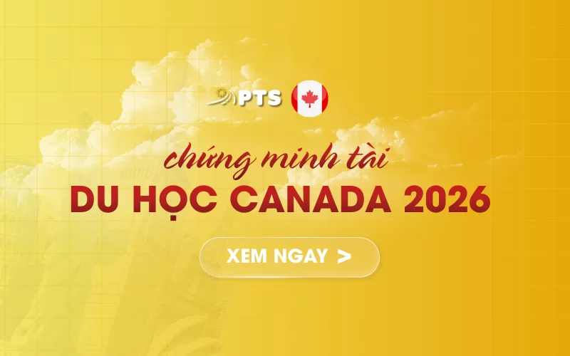 CHỨNG MINH TÀI CHÍNH DU HỌC CANADA 2026 BAO NHIÊU LÀ ĐỦ VÀ THỦ TỤC MỚI NHẤT? 1 Hinh Bai Viet 800 X 500PX 46